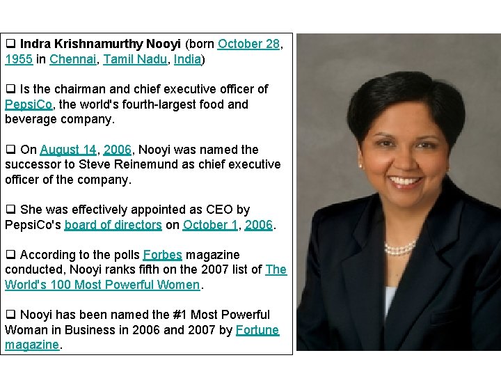 q Indra Krishnamurthy Nooyi (born October 28, 1955 in Chennai, Tamil Nadu, India) q