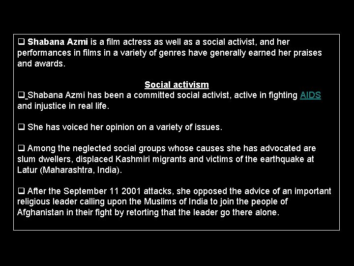 q Shabana Azmi is a film actress as well as a social activist, and