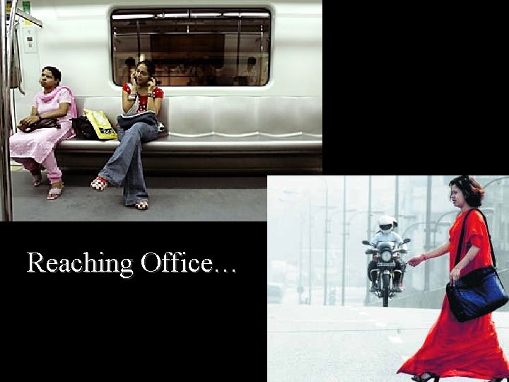 Reaching Office… 