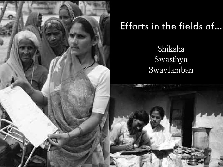 Efforts in the fields of… Shiksha Swasthya Swavlamban 