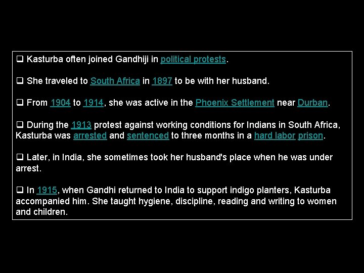 q Kasturba often joined Gandhiji in political protests. q She traveled to South Africa