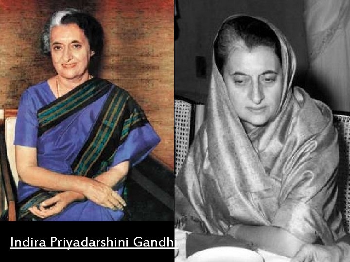 Indira Priyadarshini Gandhi 