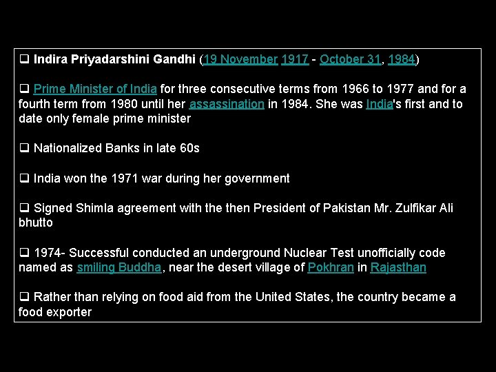 q Indira Priyadarshini Gandhi (19 November 1917 - October 31, 1984) q Prime Minister