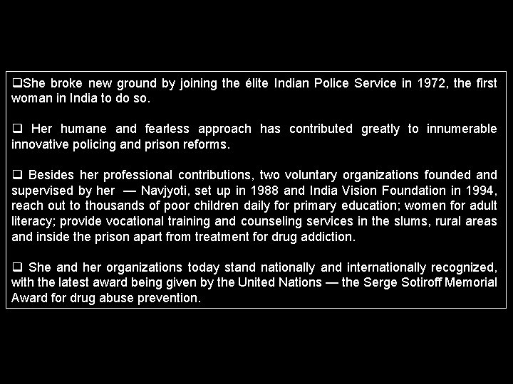 q. She broke new ground by joining the élite Indian Police Service in 1972,