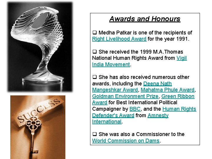 Awards and Honours q Medha Patkar is one of the recipients of Right Livelihood