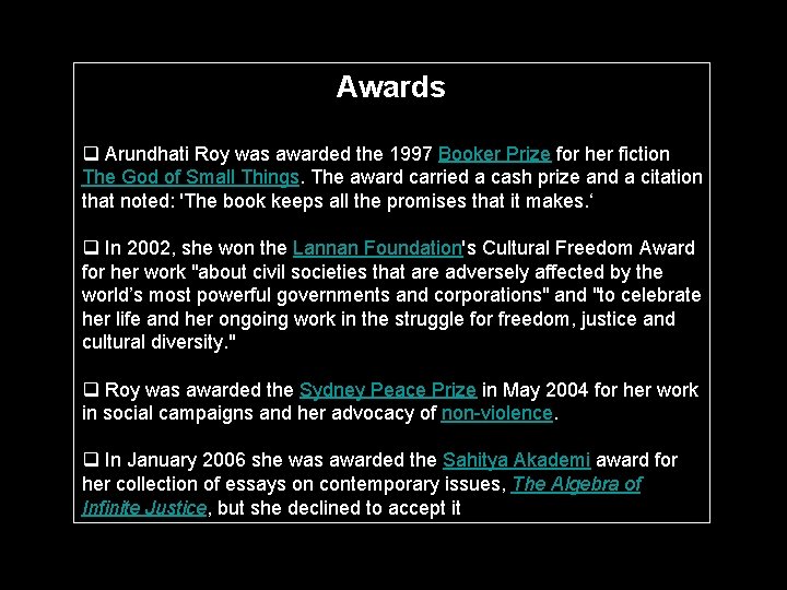 Awards q Arundhati Roy was awarded the 1997 Booker Prize for her fiction The