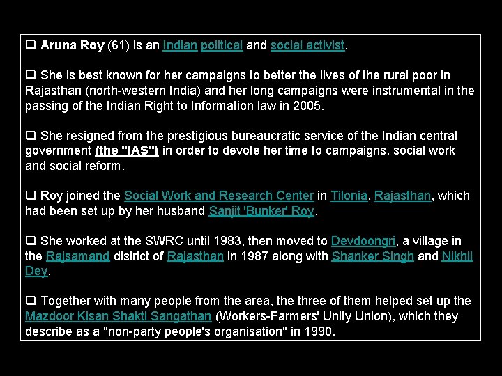 q Aruna Roy (61) is an Indian political and social activist. q She is