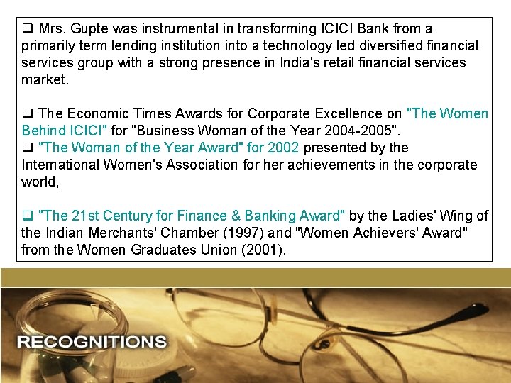 q Mrs. Gupte was instrumental in transforming ICICI Bank from a primarily term lending