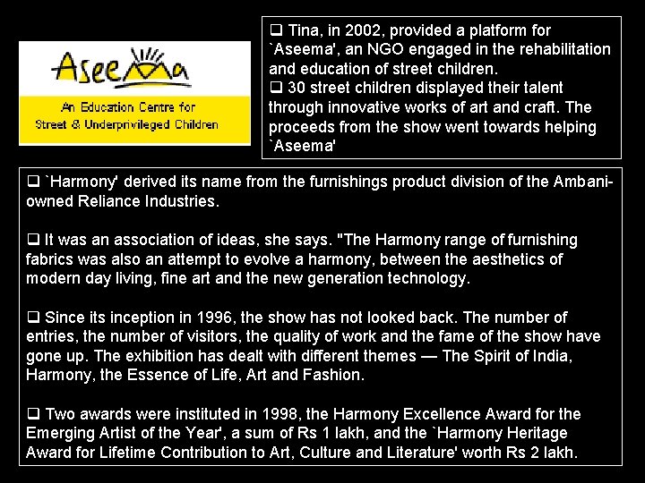q Tina, in 2002, provided a platform for `Aseema', an NGO engaged in the