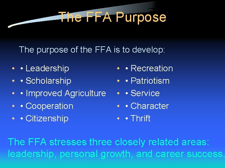 The FFA Purpose The purpose of the FFA is to develop: • • •