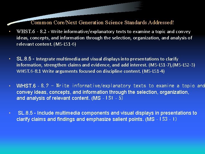 Common Core/Next Generation Science Standards Addressed! • WHST. 6‐ 8. 2 - Write informative/explanatory