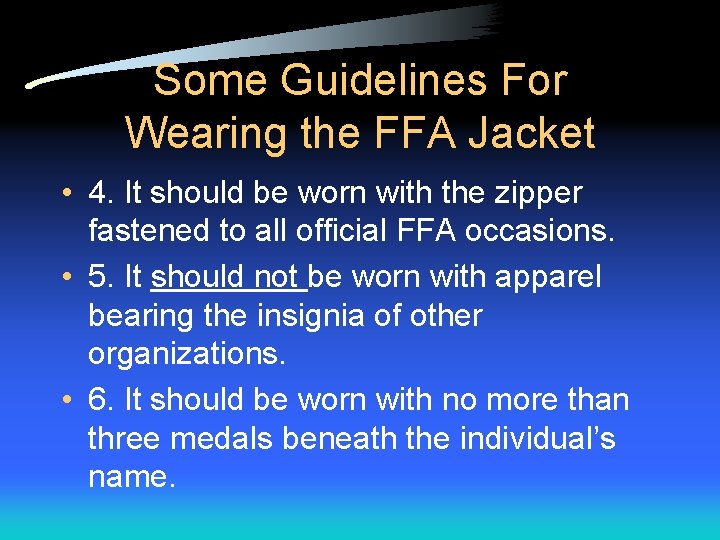 Some Guidelines For Wearing the FFA Jacket • 4. It should be worn with