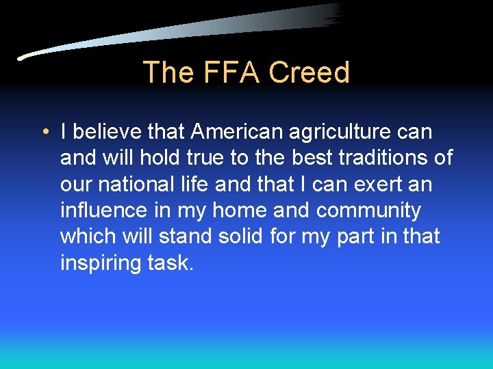 The FFA Creed • I believe that American agriculture can and will hold true