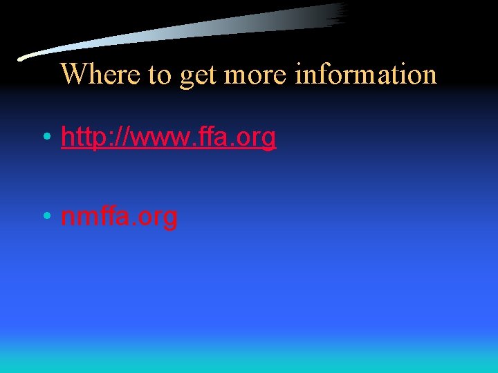 Where to get more information • http: //www. ffa. org • nmffa. org 