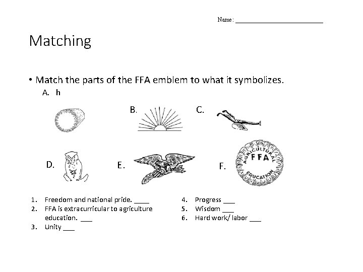 Name: _______________ Matching • Match the parts of the FFA emblem to what it