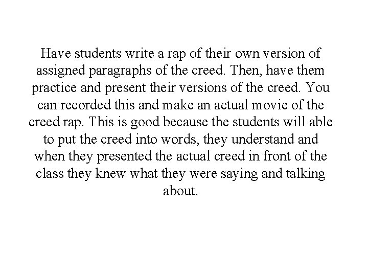 Have students write a rap of their own version of assigned paragraphs of the