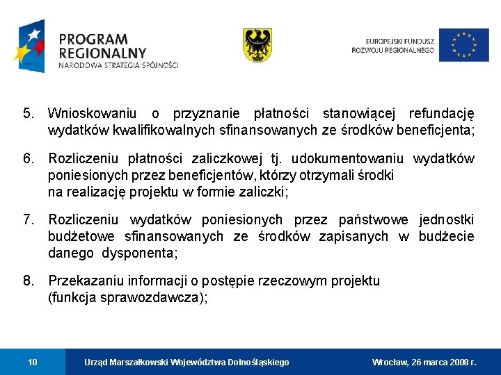 5. Wnioskowaniu o przyznanie płatności stanowiącej refundację wydatków kwalifikowalnych sfinansowanych ze środków beneficjenta; 6.