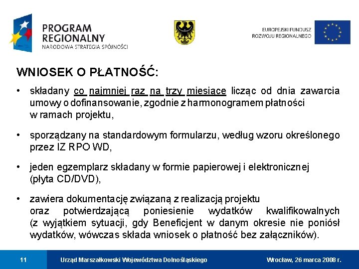 WNIOSEK O PŁATNOŚĆ: • składany co najmniej raz na trzy miesiące licząc od dnia