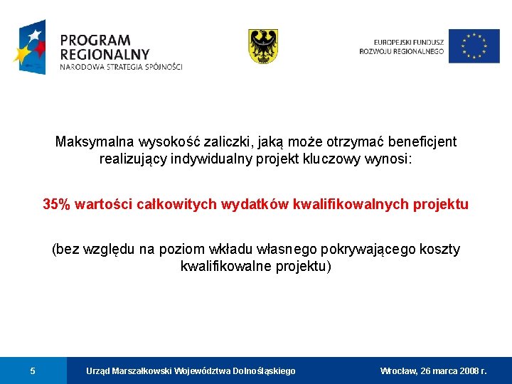 Maksymalna wysokość zaliczki, jaką może otrzymać beneficjent realizujący indywidualny projekt kluczowy wynosi: 35% wartości