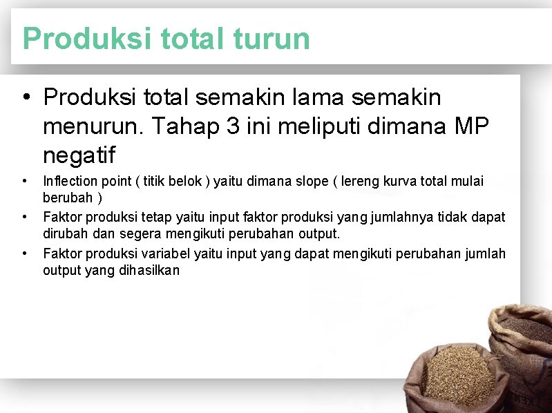 Produksi total turun • Produksi total semakin lama semakin menurun. Tahap 3 ini meliputi