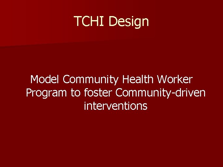 TCHI Design Model Community Health Worker Program to foster Community-driven interventions 