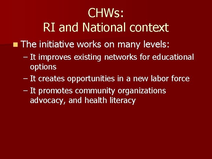 CHWs: RI and National context n The initiative works on many levels: – It