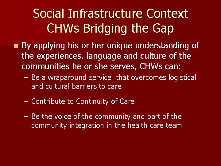 Social Infrastructure Context CHWs Bridging the Gap n By applying his or her unique