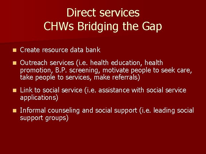 Direct services CHWs Bridging the Gap n Create resource data bank n Outreach services