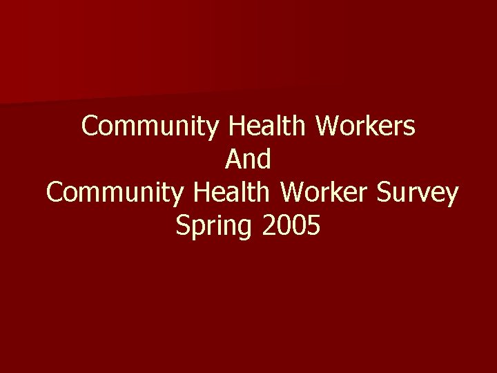 Community Health Workers And Community Health Worker Survey Spring 2005 