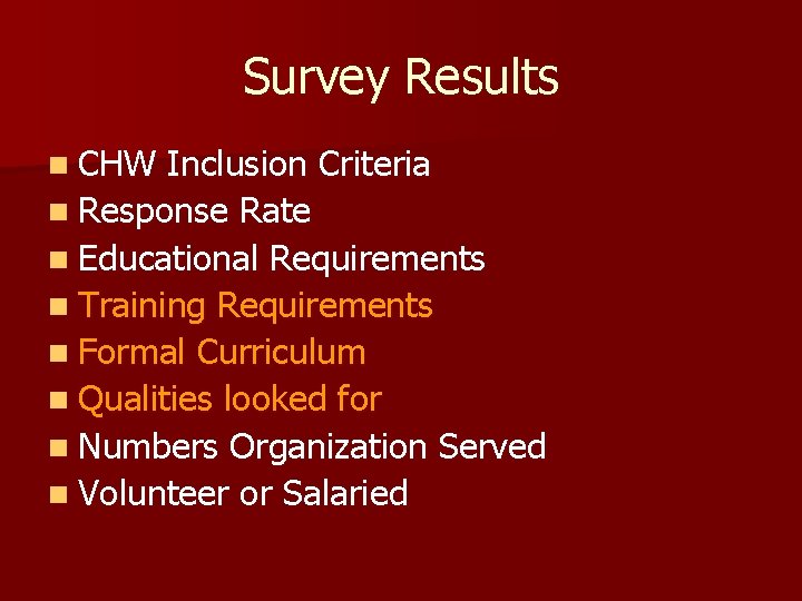 Survey Results n CHW Inclusion Criteria n Response Rate n Educational Requirements n Training
