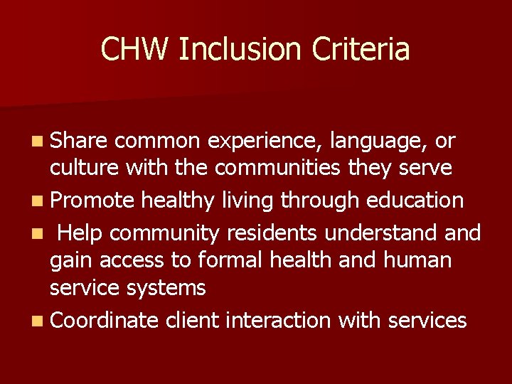 CHW Inclusion Criteria n Share common experience, language, or culture with the communities they