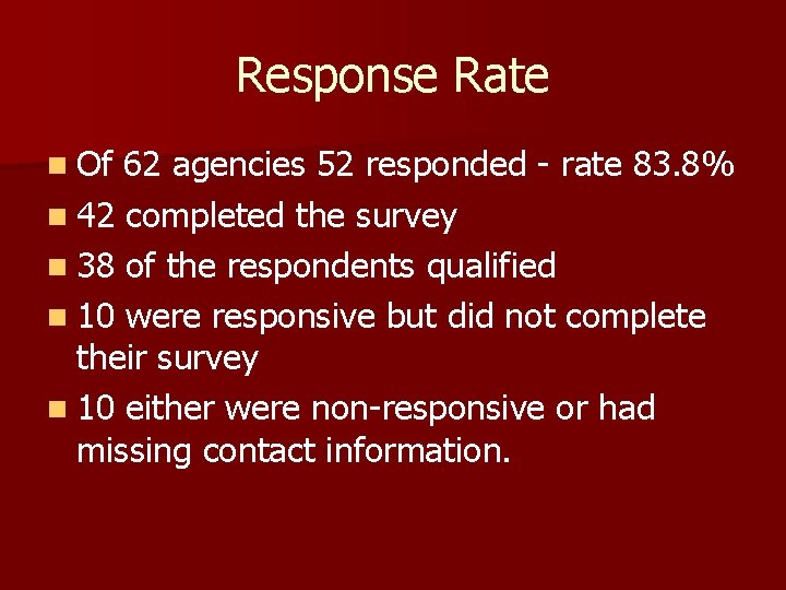 Response Rate n Of 62 agencies 52 responded - rate 83. 8% n 42