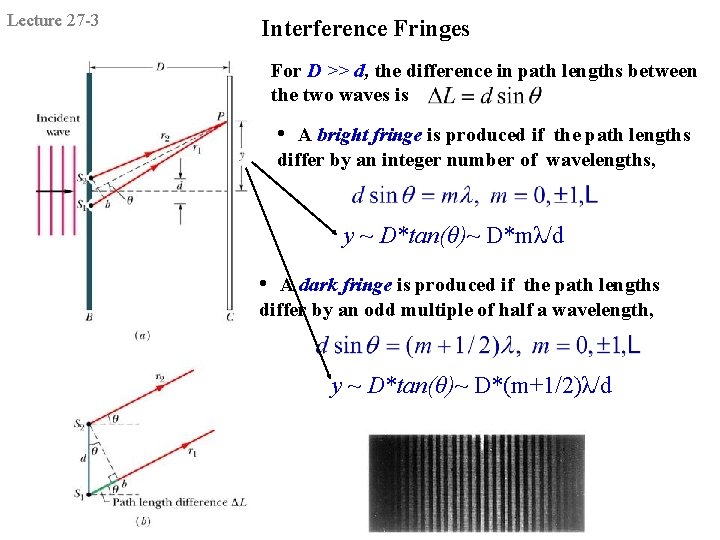 Lecture 27 -3 Interference Fringes For D >> d, the difference in path lengths