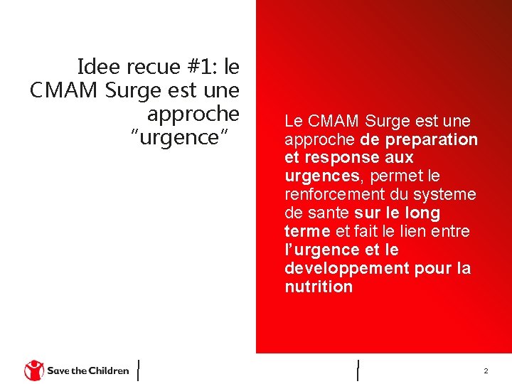 Idee recue #1: le CMAM Surge est une approche “urgence” Le CMAM Surge est Idee recue #1: le CMAM Surge est une approche “urgence” Le CMAM Surge est