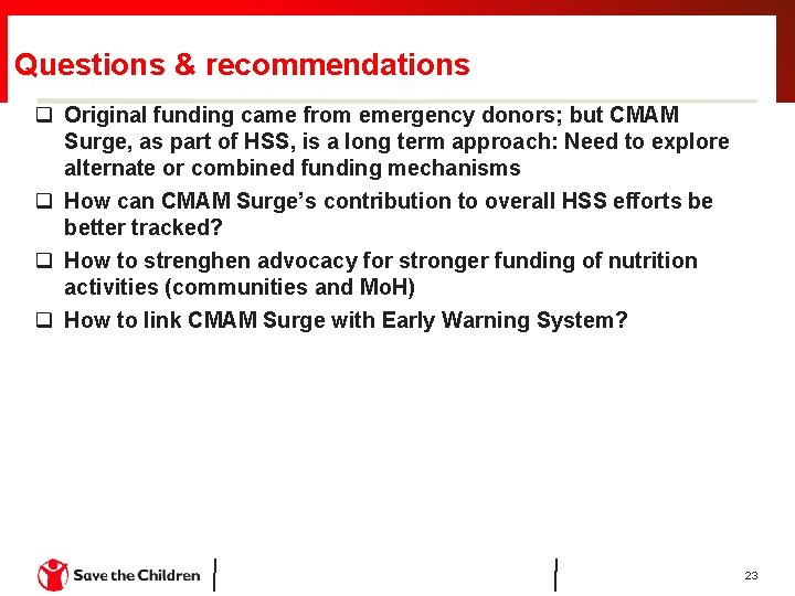 Questions & recommendations q Original funding came from emergency donors; but CMAM Surge, as Questions & recommendations q Original funding came from emergency donors; but CMAM Surge, as