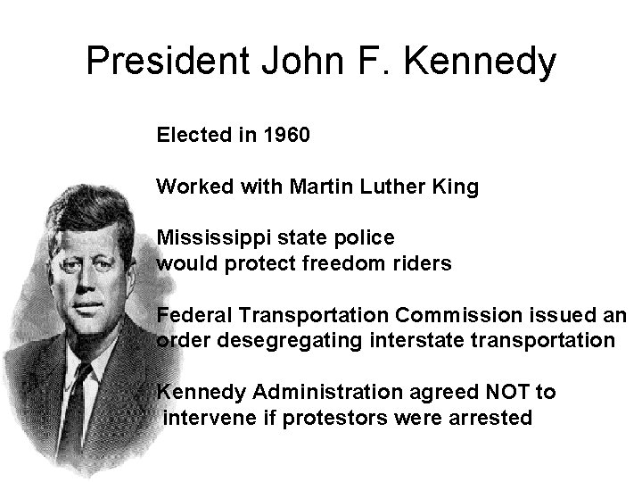 President John F. Kennedy Elected in 1960 Worked with Martin Luther King Mississippi state