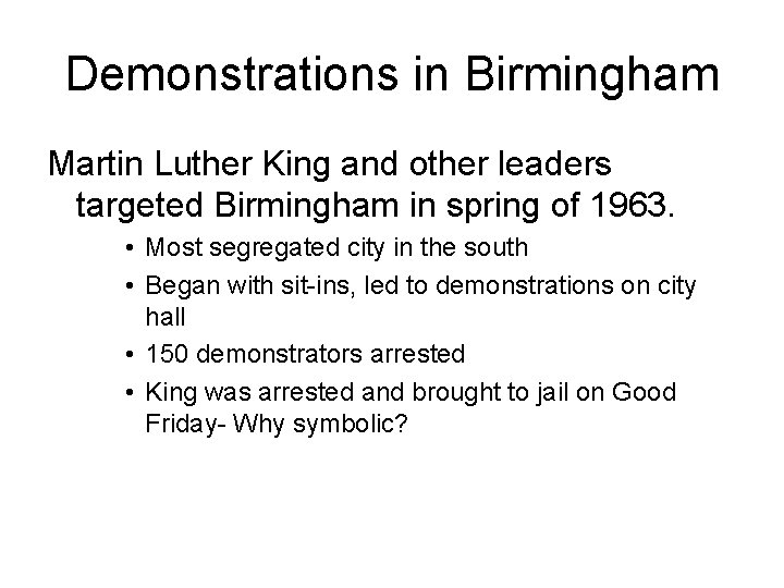 Demonstrations in Birmingham Martin Luther King and other leaders targeted Birmingham in spring of