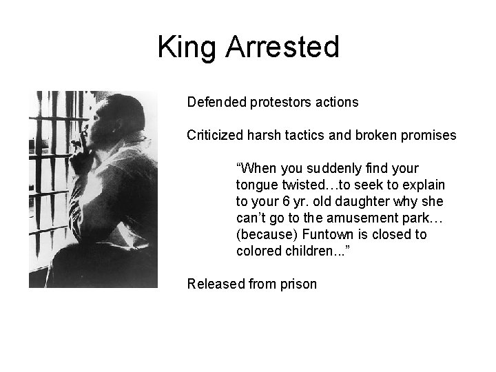 King Arrested Defended protestors actions Criticized harsh tactics and broken promises “When you suddenly