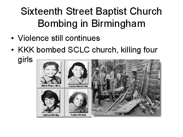 Sixteenth Street Baptist Church Bombing in Birmingham • Violence still continues • KKK bombed