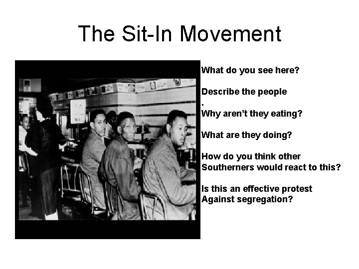 The Sit-In Movement What do you see here? Describe the people. Why aren’t they