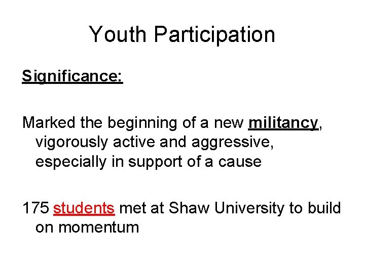 Youth Participation Significance: Marked the beginning of a new militancy, vigorously active and aggressive,