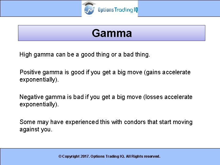 Gamma High gamma can be a good thing or a bad thing. Positive gamma