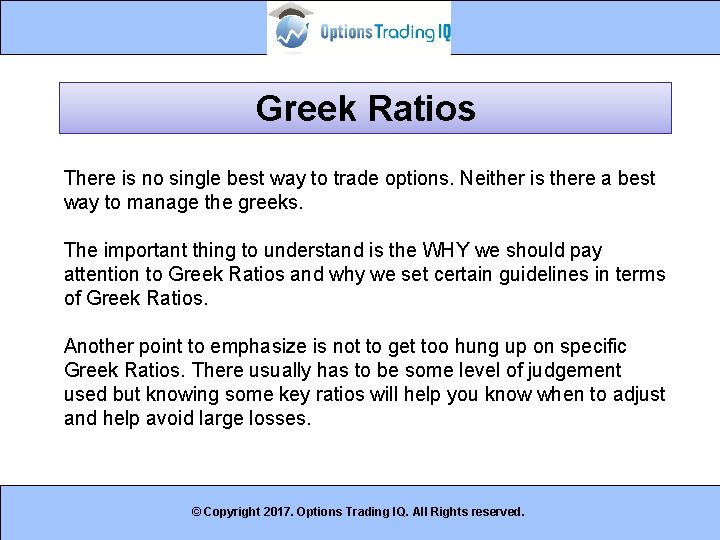 Greek Ratios There is no single best way to trade options. Neither is there