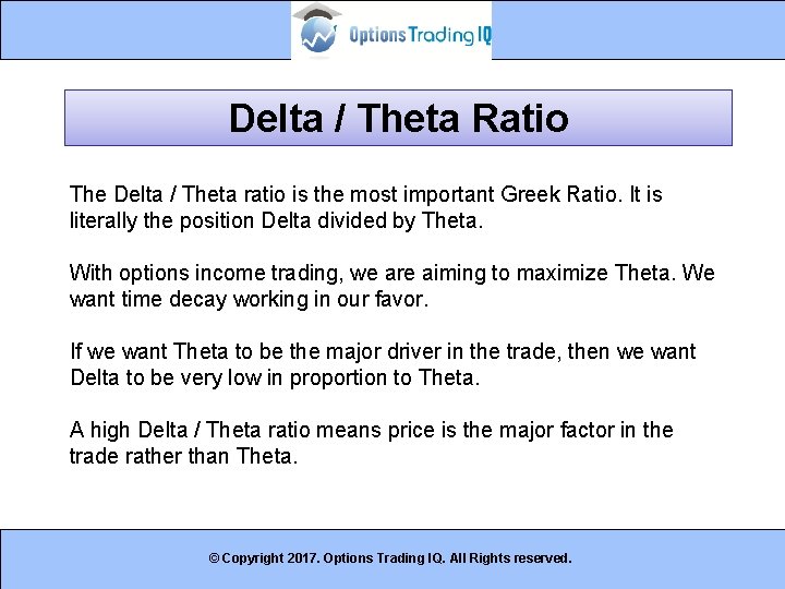 Delta / Theta Ratio The Delta / Theta ratio is the most important Greek