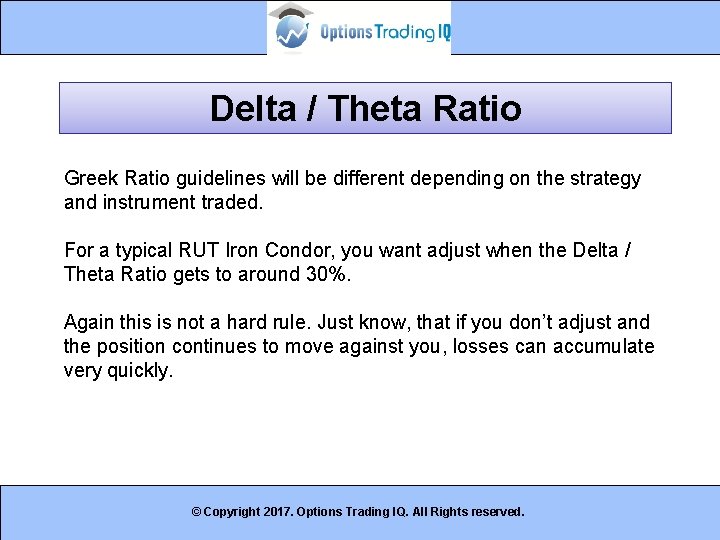 Delta / Theta Ratio Greek Ratio guidelines will be different depending on the strategy