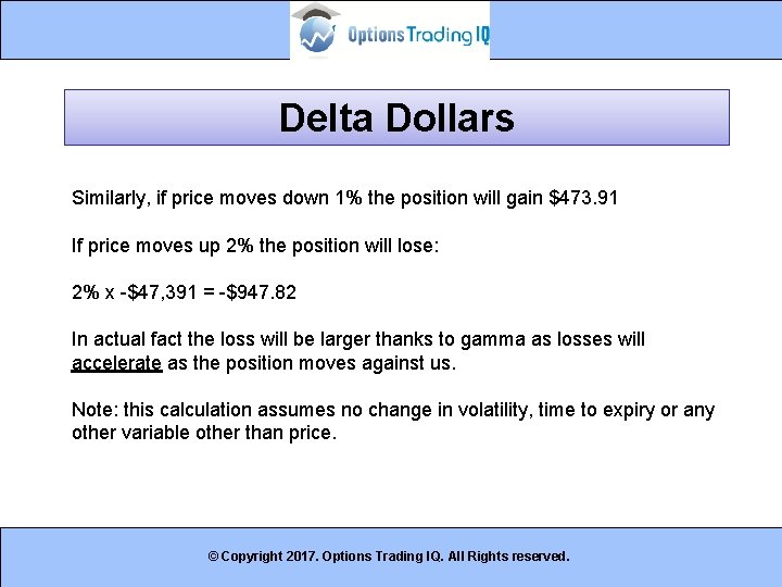 Delta Dollars Similarly, if price moves down 1% the position will gain $473. 91