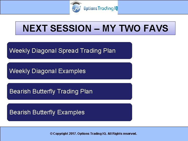 NEXT SESSION – MY TWO FAVS Weekly Diagonal Spread Trading Plan Weekly Diagonal Examples