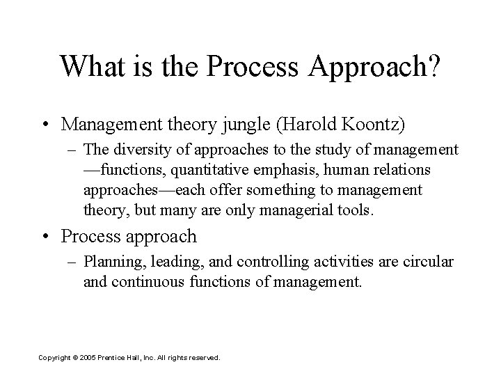 What is the Process Approach? • Management theory jungle (Harold Koontz) – The diversity