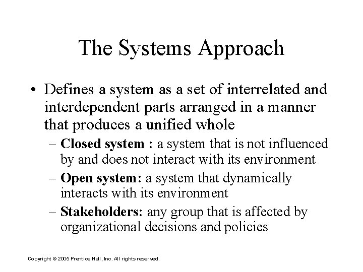 The Systems Approach • Defines a system as a set of interrelated and interdependent