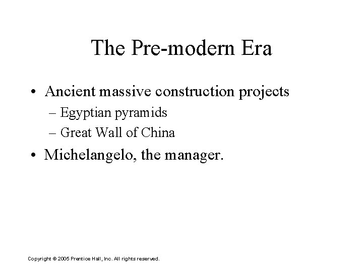 The Pre-modern Era • Ancient massive construction projects – Egyptian pyramids – Great Wall